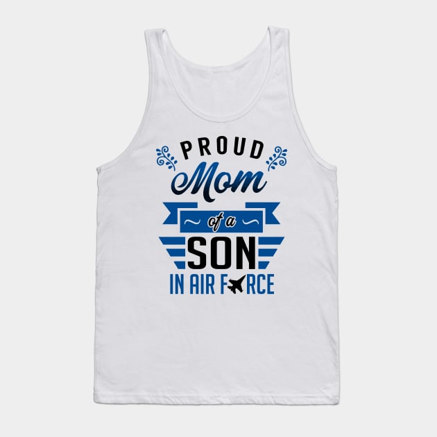 Proud Mom of a Son in Air Force Tank Top by KsuAnn